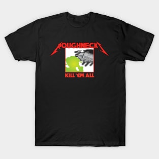 Roughnecks Kill'em All T-Shirt